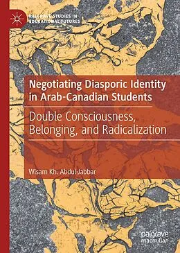 E-Book (pdf) Negotiating Diasporic Identity in Arab-Canadian Students von Wisam Kh. Abdul-Jabbar