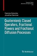 E-Book (pdf) Quaternionic Closed Operators, Fractional Powers and Fractional Diffusion Processes von Fabrizio Colombo, Jonathan Gantner