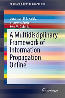 eBook (pdf) A Multidisciplinary Framework of Information Propagation Online de Susannah B. F. Paletz, Brooke E. Auxier, Ewa M. Golonka