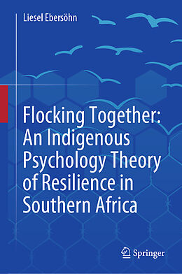 Livre Relié Flocking Together: An Indigenous Psychology Theory of Resilience in Southern Africa de Liesel Ebersöhn