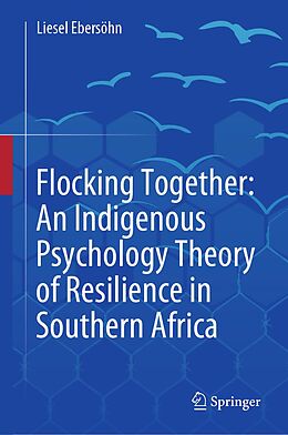 eBook (pdf) Flocking Together: An Indigenous Psychology Theory of Resilience in Southern Africa de Liesel Ebersöhn