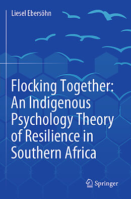 Couverture cartonnée Flocking Together: An Indigenous Psychology Theory of Resilience in Southern Africa de Liesel Ebersöhn