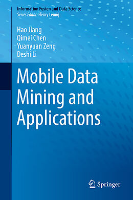 Livre Relié Mobile Data Mining and Applications de Hao Jiang, Deshi Li, Yuanyuan Zeng