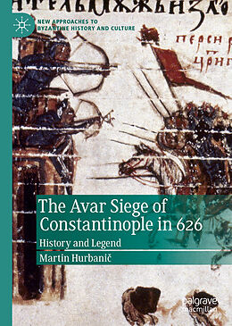 Fester Einband The Avar Siege of Constantinople in 626 von Martin Hurbani 