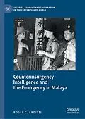 E-Book (pdf) Counterinsurgency Intelligence and the Emergency in Malaya von Roger C. Arditti