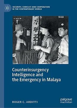 E-Book (pdf) Counterinsurgency Intelligence and the Emergency in Malaya von Roger C. Arditti