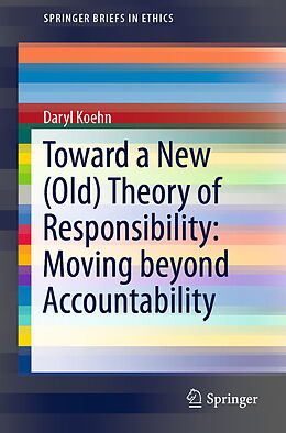 Couverture cartonnée Toward a New (Old) Theory of Responsibility: Moving beyond Accountability de Daryl Koehn