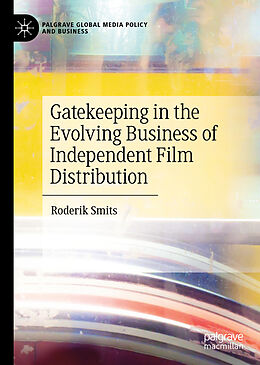 Livre Relié Gatekeeping in the Evolving Business of Independent Film Distribution de Roderik Smits