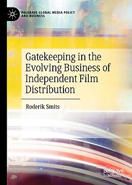 eBook (pdf) Gatekeeping in the Evolving Business of Independent Film Distribution de Roderik Smits