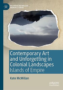 eBook (pdf) Contemporary Art and Unforgetting in Colonial Landscapes de Kate Mcmillan