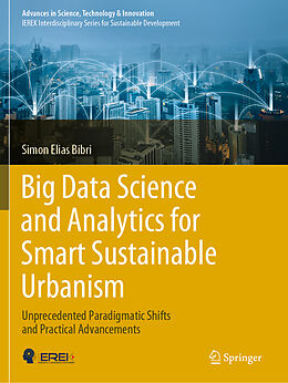 Kartonierter Einband Big Data Science and Analytics for Smart Sustainable Urbanism von Simon Elias Bibri