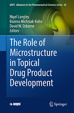 Livre Relié The Role of Microstructure in Topical Drug Product Development de 