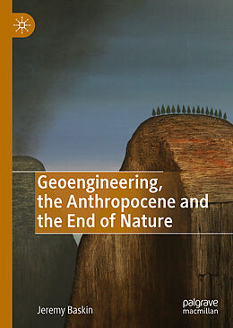 Livre Relié Geoengineering, the Anthropocene and the End of Nature de Jeremy Baskin