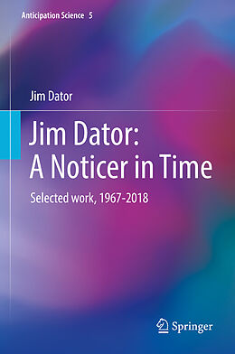 Fester Einband Jim Dator: A Noticer in Time von Jim Dator