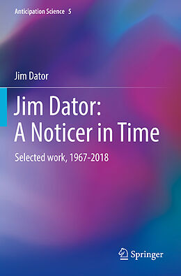 Kartonierter Einband Jim Dator: A Noticer in Time von Jim Dator
