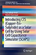 E-Book (pdf) Introducing CTS (Copper-Tin-Sulphide) as a Solar Cell by Using Solar Cell Capacitance Simulator (SCAPS) von Iraj Sadegh Amiri, Mahdi Ariannejad