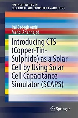 E-Book (pdf) Introducing CTS (Copper-Tin-Sulphide) as a Solar Cell by Using Solar Cell Capacitance Simulator (SCAPS) von Iraj Sadegh Amiri, Mahdi Ariannejad
