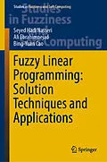 E-Book (pdf) Fuzzy Linear Programming: Solution Techniques and Applications von Seyed Hadi Nasseri, Ali Ebrahimnejad, Bing-Yuan Cao