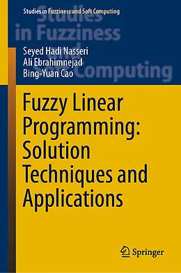 E-Book (pdf) Fuzzy Linear Programming: Solution Techniques and Applications von Seyed Hadi Nasseri, Ali Ebrahimnejad, Bing-Yuan Cao
