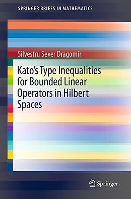 E-Book (pdf) Kato's Type Inequalities for Bounded Linear Operators in Hilbert Spaces von Silvestru Sever Dragomir