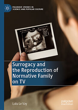 Livre Relié Surrogacy and the Reproduction of Normative Family on TV de Lulu Le Vay