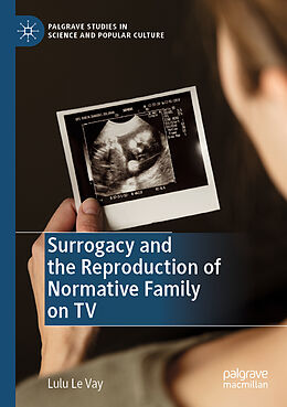 Couverture cartonnée Surrogacy and the Reproduction of Normative Family on TV de Lulu Le Vay