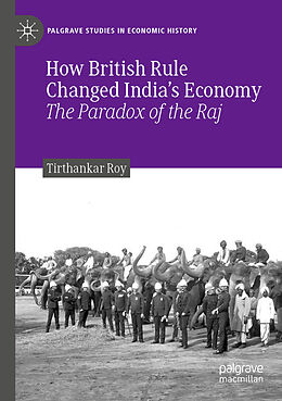 Kartonierter Einband How British Rule Changed India's Economy von Tirthankar Roy