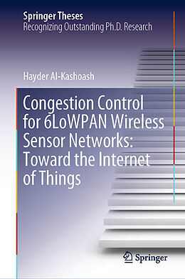 Livre Relié Congestion Control for 6LoWPAN Wireless Sensor Networks: Toward the Internet of Things de Hayder Al-Kashoash