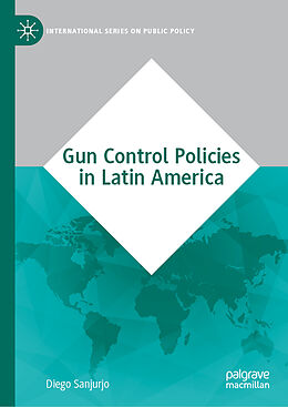 Livre Relié Gun Control Policies in Latin America de Diego Sanjurjo