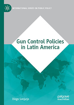 Couverture cartonnée Gun Control Policies in Latin America de Diego Sanjurjo