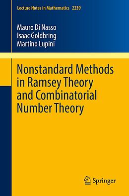 E-Book (pdf) Nonstandard Methods in Ramsey Theory and Combinatorial Number Theory von Mauro Di Nasso, Isaac Goldbring, Martino Lupini