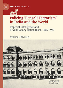 Livre Relié Policing  Bengali Terrorism  in India and the World de Michael Silvestri