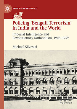 Couverture cartonnée Policing  Bengali Terrorism  in India and the World de Michael Silvestri