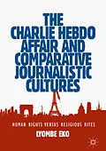 E-Book (pdf) The Charlie Hebdo Affair and Comparative Journalistic Cultures von Lyombe Eko