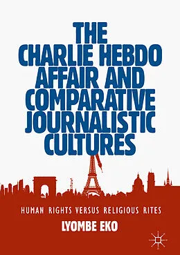 E-Book (pdf) The Charlie Hebdo Affair and Comparative Journalistic Cultures von Lyombe Eko