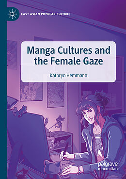 Couverture cartonnée Manga Cultures and the Female Gaze de Kathryn Hemmann