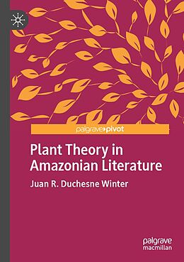 Couverture cartonnée Plant Theory in Amazonian Literature de Juan R. Duchesne Winter