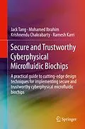 E-Book (pdf) Secure and Trustworthy Cyberphysical Microfluidic Biochips von Jack Tang, Mohamed Ibrahim, Krishnendu Chakrabarty