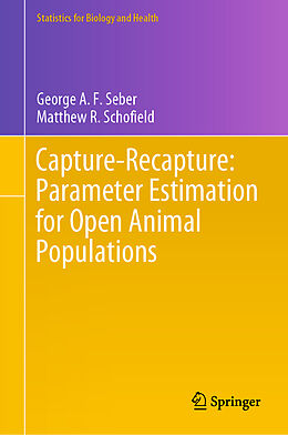 Livre Relié Capture-Recapture: Parameter Estimation for Open Animal Populations de George A. F. Seber, Matthew R. Schofield