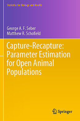 Couverture cartonnée Capture-Recapture: Parameter Estimation for Open Animal Populations de Matthew R. Schofield, George A. F. Seber