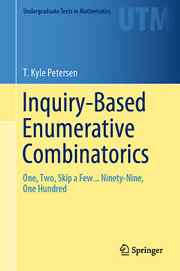 Livre Relié Inquiry-Based Enumerative Combinatorics de T. Kyle Petersen