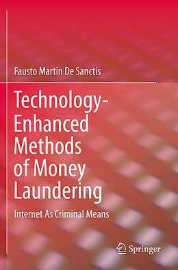 Couverture cartonnée Technology-Enhanced Methods of Money Laundering de Fausto Martin De Sanctis