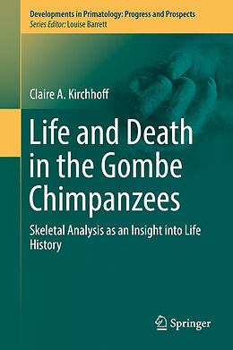 Livre Relié Life and Death in the Gombe Chimpanzees de Claire A. Kirchhoff