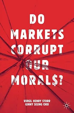 E-Book (pdf) Do Markets Corrupt Our Morals? von Virgil Henry Storr, Ginny Seung Choi