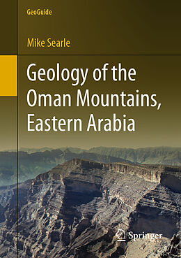 Couverture cartonnée Geology of the Oman Mountains, Eastern Arabia de Mike Searle