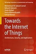 E-Book (pdf) Towards the Internet of Things von Mohammad Ali Jabraeil Jamali, Bahareh Bahrami, Arash Heidari