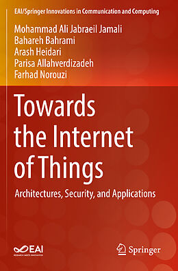 Kartonierter Einband Towards the Internet of Things von Mohammad Ali Jabraeil Jamali, Bahareh Bahrami, Farhad Norouzi