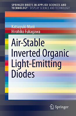Kartonierter Einband Air-Stable Inverted Organic Light-Emitting Diodes von Hirohiko Fukagawa, Katsuyuki Morii