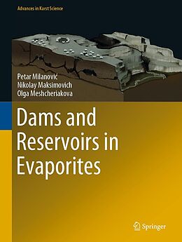 E-Book (pdf) Dams and Reservoirs in Evaporites von Petar Milanovic, Nikolay Maksimovich, Olga Meshcheriakova