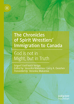 Livre Relié The Chronicles of Spirit Wrestlers' Immigration to Canada de Grigori  Vasil evich Verigin